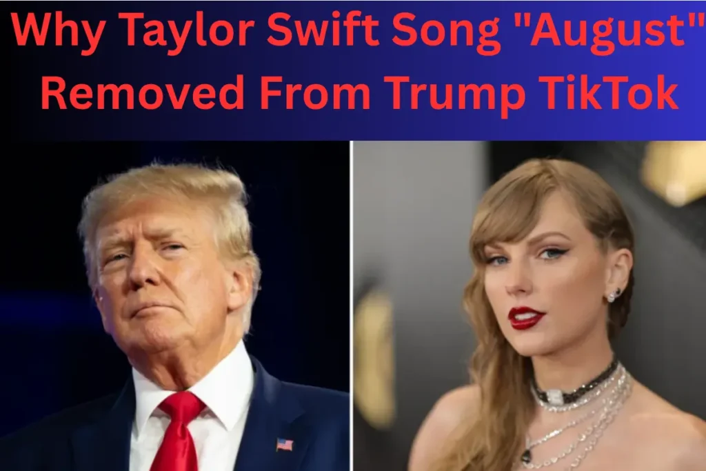 Why Taylor Swift Song August Removed From Trump TikTok